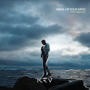 ดาวน์โหลดและฟังเพลง Make Up Your Mind (Tommer Mizrahi Remix) พร้อมเนื้อเพลงจาก Kev