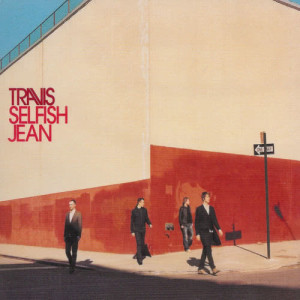 ดาวน์โหลดและฟังเพลง Selfish Jean พร้อมเนื้อเพลงจาก Travis