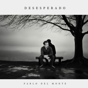 收聽Pablo del Monte的Desesperado歌詞歌曲