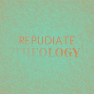 Various的专辑Repudiate Theology