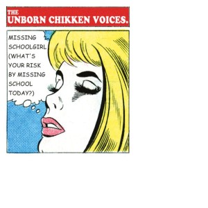 อัลบัม Missing Schoolgirl - Single ศิลปิน The Unborn Chikken Voices