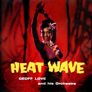 ดาวน์โหลดและฟังเพลง Heat Wave พร้อมเนื้อเพลงจาก Geoff Love