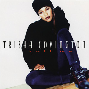 收聽Trisha Covington的Call Me歌詞歌曲