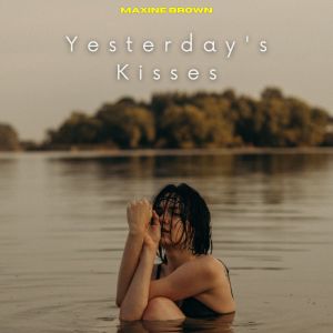 Album Yesterday's Kisses oleh Maxine Brown