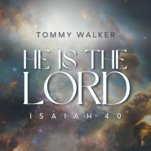 Tommy Walker的專輯He Is The Lord (Isaiah 40)
