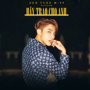 ดาวน์โหลดและฟังเพลง Hãy Trao Cho Anh พร้อมเนื้อเพลงจาก Son Tung M-TP