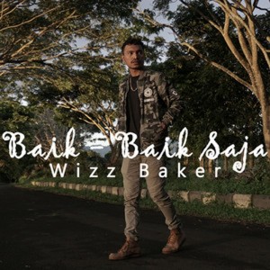 ดาวน์โหลดและฟังเพลง Baik Baik Saja พร้อมเนื้อเพลงจาก Wizz Baker