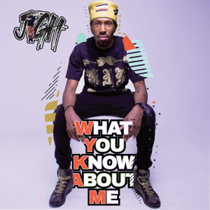 JiGH的专辑What You Know About Me
