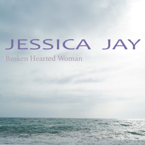 อัลบัม Broken Hearted Woman ศิลปิน Jessica Jay