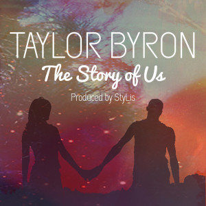 Dengarkan The Story of Us lagu dari Taylor Byron dengan lirik