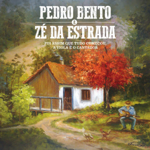 Pedro Bento, Z Da Estrada E Celinho的專輯Foi Assim Que Tudo Começou, A Viola e o Cantador