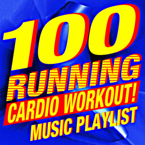 Album 100 Running Cardio Workout! Music Playlist (Ideal for Gym, Jogging, Running, Weight Loss, Marathon, Cardio and Fitness) from Workout Music