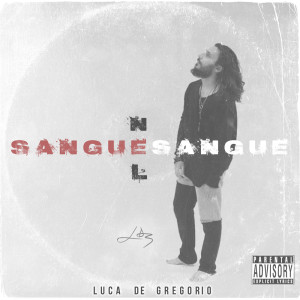 Luca De Gregorio的专辑SANGUE NEL SANGUE (Explicit)