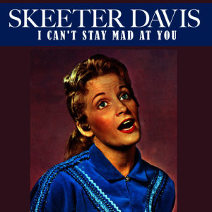 Skeeter Davis的專輯I Can't Stay Mad at You