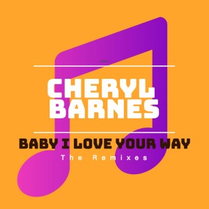 Cheryl Barnes的專輯Baby I Love Your Way (Maxi Single)