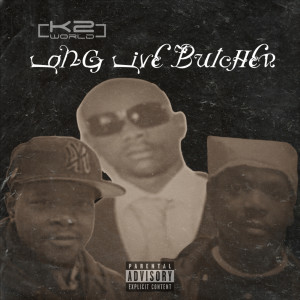 Album Long Live Butcher (Explicit) from K2 World