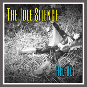 Dengarkan Hee Hee (Explicit) lagu dari The Idle Silence dengan lirik