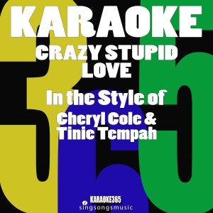 ดาวน์โหลดและฟังเพลง Crazy Stupid Love (In the Style of Cheryl Love & Tinie Tempah) [Karaoke Version] (伴奏) พร้อมเนื้อเพลงจาก Karaoke 365