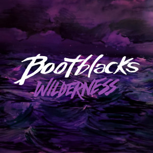 收聽Bootblacks的Wilderness歌詞歌曲