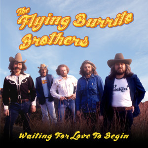 The Flying Burrito Brothers的專輯Waiting For Love To Begin (single from the CD)