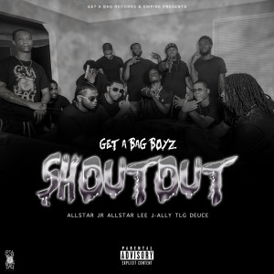 ดาวน์โหลดและฟังเพลง Shoutout (Explicit) พร้อมเนื้อเพลงจาก Get A Bag Boyz