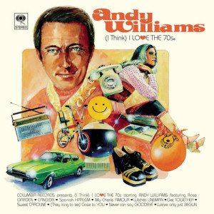 อัลบัม (I Think) I Love the 70's ศิลปิน Andy Williams