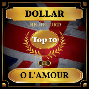Album O L'Amour (UK Chart Top 40 - No. 7) oleh DOLLAR