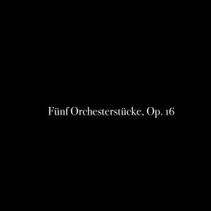 Listen to Fünf Orchesterstücke, Op. 16: V. Das obligate Rezitativ song with lyrics from Al Goranski