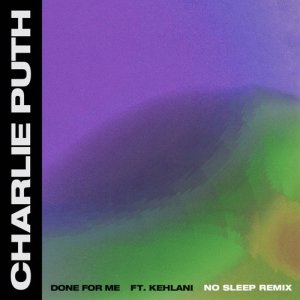 收聽Charlie Puth的Done for Me (feat. Kehlani) (No Sleep Remix)歌詞歌曲