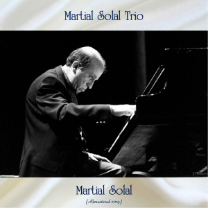 อัลบัม Martial Solal (Remastered 2019) ศิลปิน Martial Solal Trio