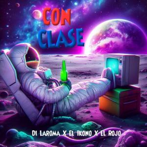 收聽Di LaRoma的Con Clase (feat. El Ikono & El Rojo)歌詞歌曲