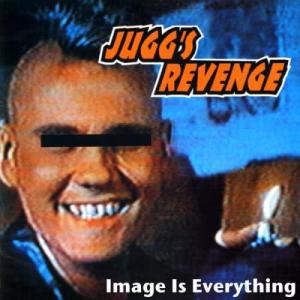 Jugg's Revenge的專輯Image Is Everything