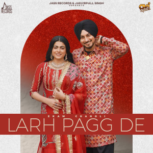 Listen to Larh Pagg De song with lyrics from Ekam Chanoli
