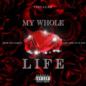ดาวน์โหลดและฟังเพลง My Whole Life Has Changed พร้อมเนื้อเพลงจาก 103Caleb