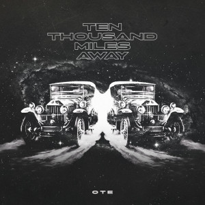 收聽OTE的Ten Thousand Miles Away歌詞歌曲