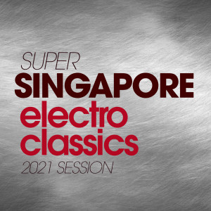 Album Super Singapore Electro Classics 2021 Session from Various Artists