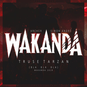 Listen to Wakanda 2019 (Bla Bla Bla) (Explicit) song with lyrics from Truse Tarzan