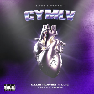 ดาวน์โหลดและฟังเพลง CYMLV (Explicit) พร้อมเนื้อเพลงจาก Galdi Playboi