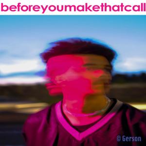 Gerson的專輯Before You Make That Call (Explicit)
