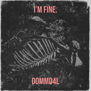 Album I’m Fine. (Explicit) from DommD4L