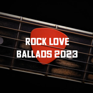 Various的專輯Rock Love Ballads 2023
