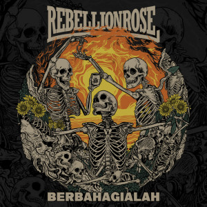 Dengarkan Berbahagialah lagu dari Rebellion Rose dengan lirik