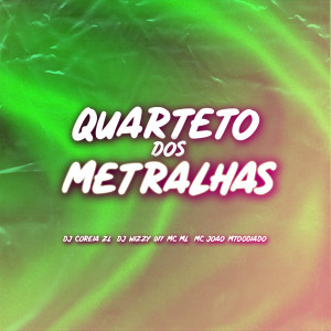 ดาวน์โหลดและฟังเพลง Quarteto dos Metralhas พร้อมเนื้อเพลงจาก DJ COREIA ZL