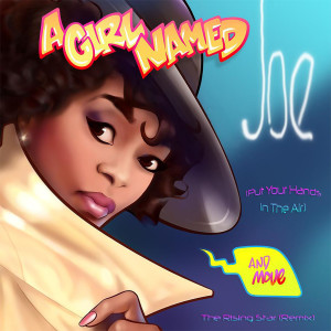 Listen to Put Your Hands in the Air and Move (Rising Star Remix) song with lyrics from A Girl Named Joe