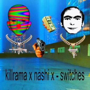 ดาวน์โหลดและฟังเพลง SWITCHES (feat. NASHI_X) (Explicit) พร้อมเนื้อเพลงจาก killrama