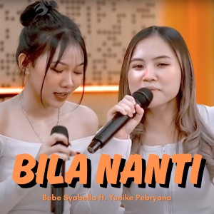 Listen to Bila Nanti (Live Studio) song with lyrics from Bebe syabella