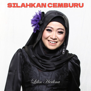 Dengarkan lagu Silahkan Cemburu nyanyian Lilin Herlina dengan lirik