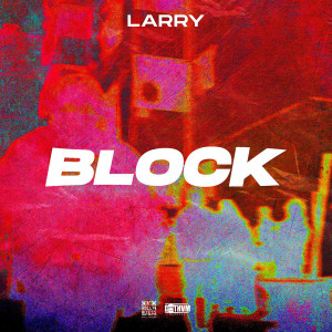 ดาวน์โหลดและฟังเพลง Block พร้อมเนื้อเพลงจาก Larry