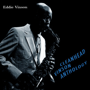 อัลบัม Cleanhead Vinson Anthology ศิลปิน Eddie "Cleanhead" Vinson