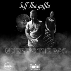 Album Where's the Bag (Explicit) from Seff Tha Gaffla